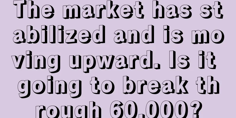 The market has stabilized and is moving upward. Is it going to break through 60,000?