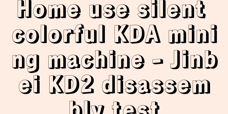 Home use silent colorful KDA mining machine - Jinbei KD2 disassembly test