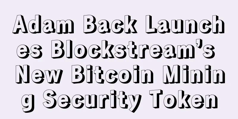 Adam Back Launches Blockstream’s New Bitcoin Mining Security Token