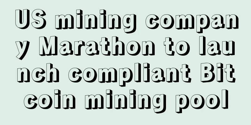 US mining company Marathon to launch compliant Bitcoin mining pool