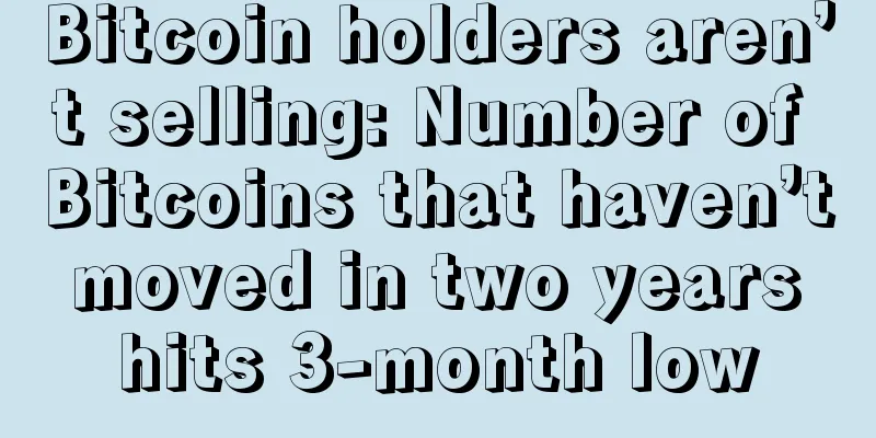 Bitcoin holders aren’t selling: Number of Bitcoins that haven’t moved in two years hits 3-month low