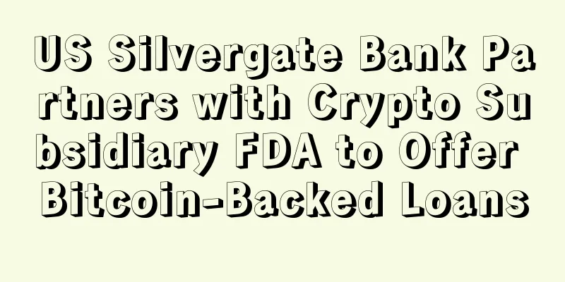 US Silvergate Bank Partners with Crypto Subsidiary FDA to Offer Bitcoin-Backed Loans