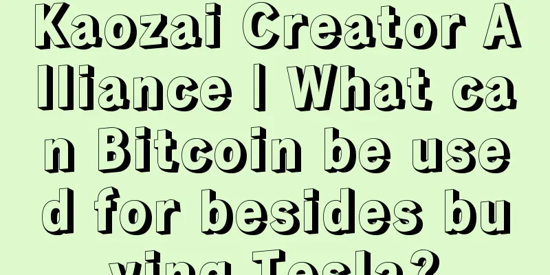 Kaozai Creator Alliance | What can Bitcoin be used for besides buying Tesla?