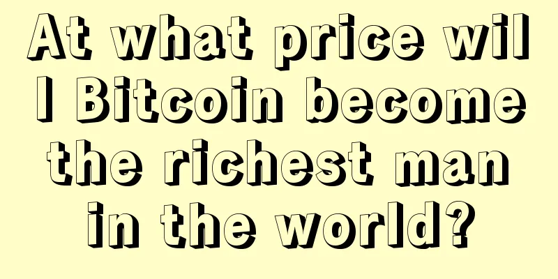 At what price will Bitcoin become the richest man in the world?