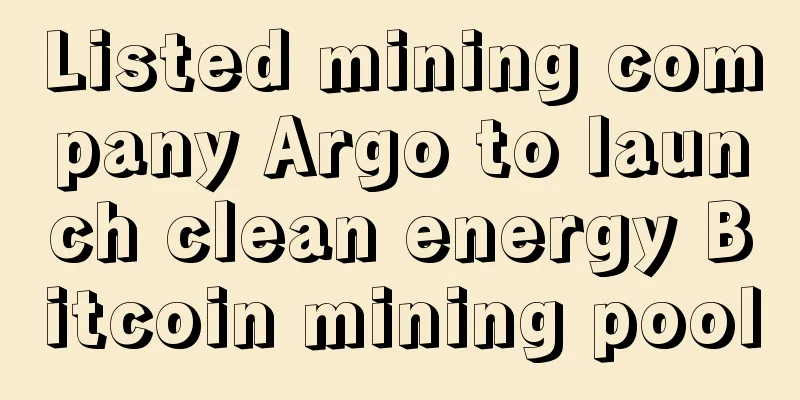 Listed mining company Argo to launch clean energy Bitcoin mining pool