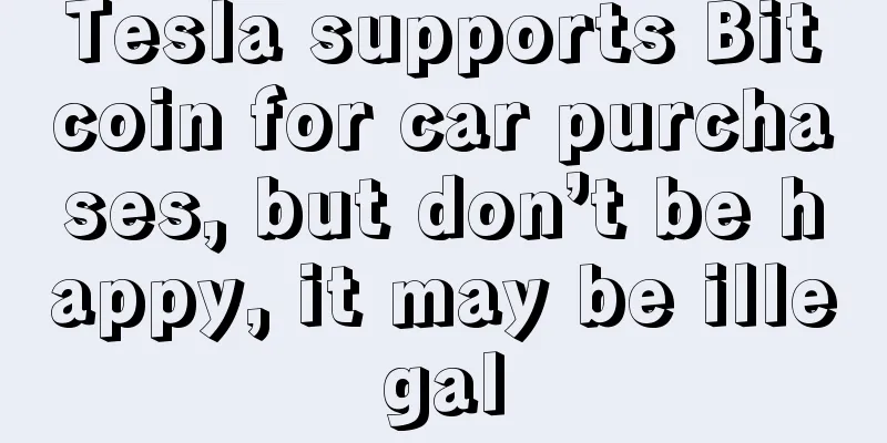 Tesla supports Bitcoin for car purchases, but don’t be happy, it may be illegal
