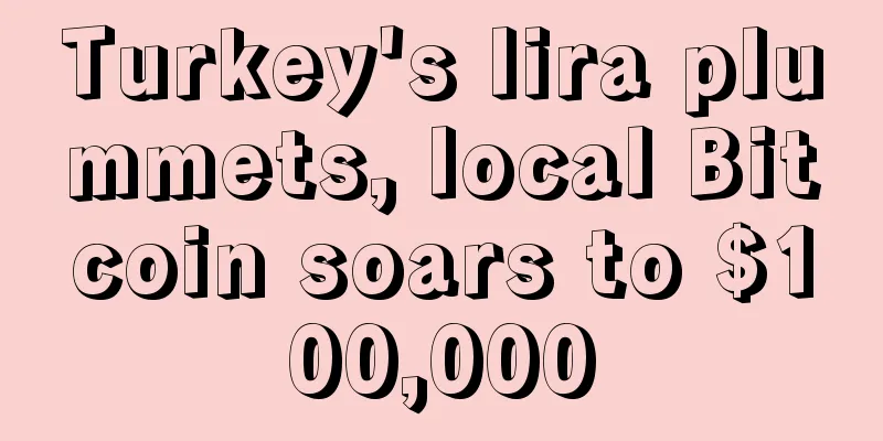 Turkey's lira plummets, local Bitcoin soars to $100,000