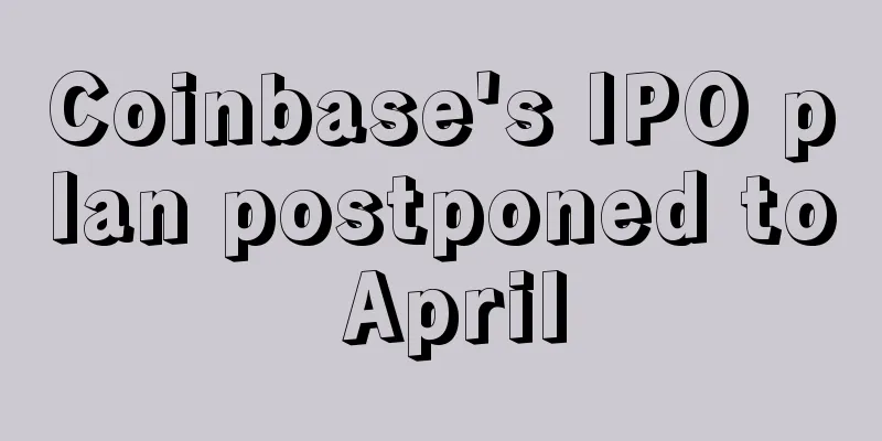 Coinbase's IPO plan postponed to April