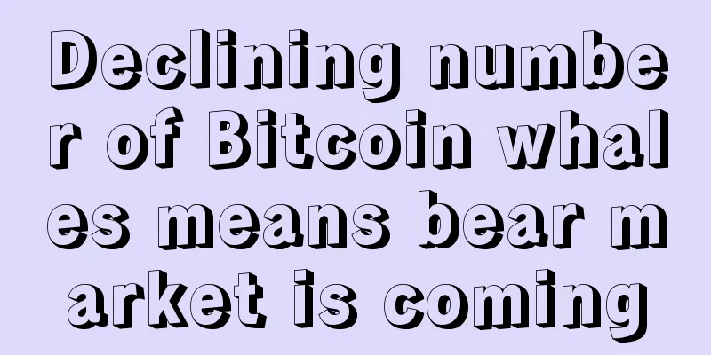 Declining number of Bitcoin whales means bear market is coming