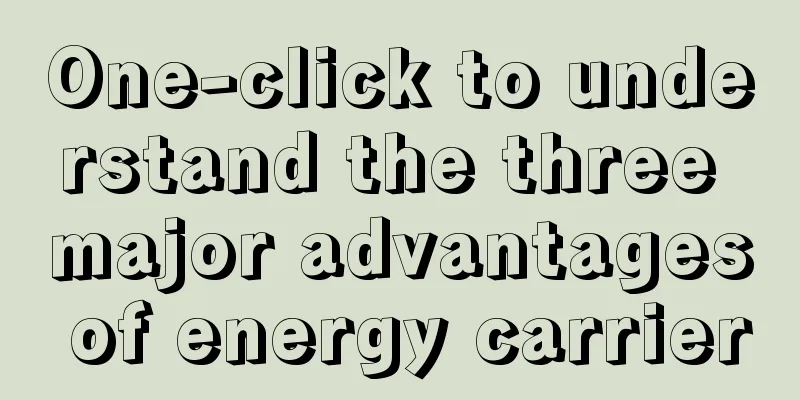 One-click to understand the three major advantages of energy carrier