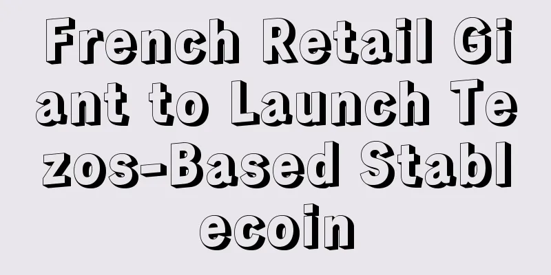 French Retail Giant to Launch Tezos-Based Stablecoin