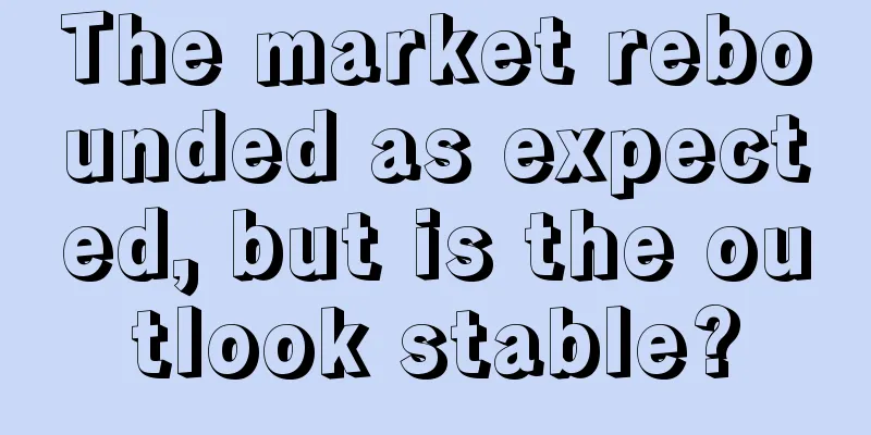 The market rebounded as expected, but is the outlook stable?