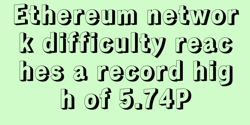 Ethereum network difficulty reaches a record high of 5.74P