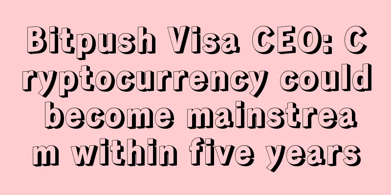 Bitpush Visa CEO: Cryptocurrency could become mainstream within five years