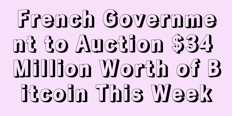 French Government to Auction $34 Million Worth of Bitcoin This Week