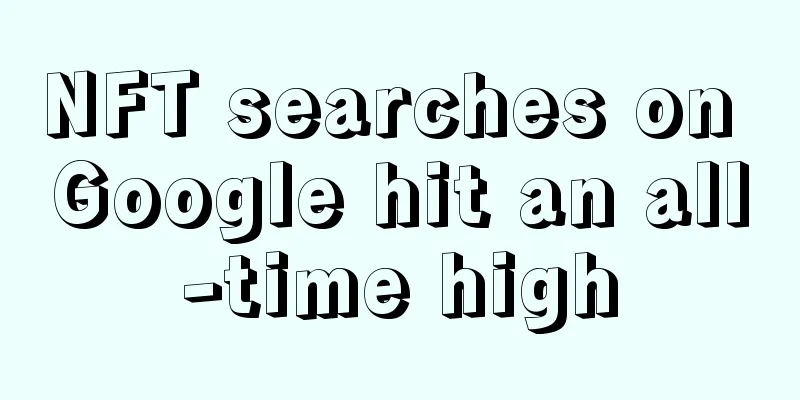 NFT searches on Google hit an all-time high