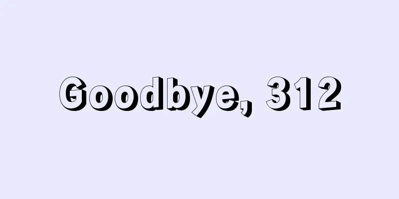 Goodbye, 312