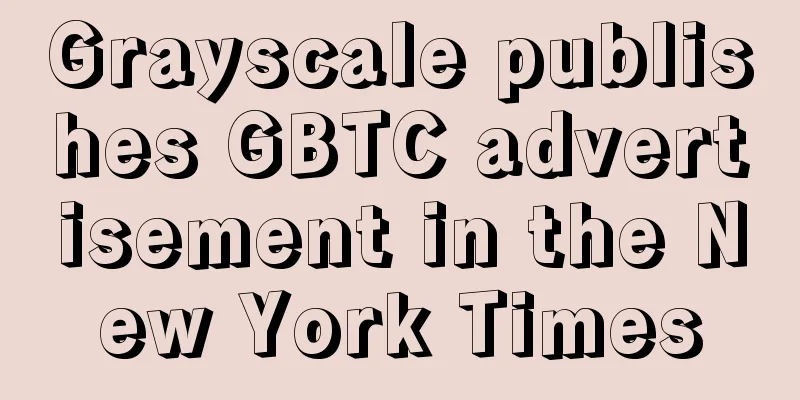 Grayscale publishes GBTC advertisement in the New York Times