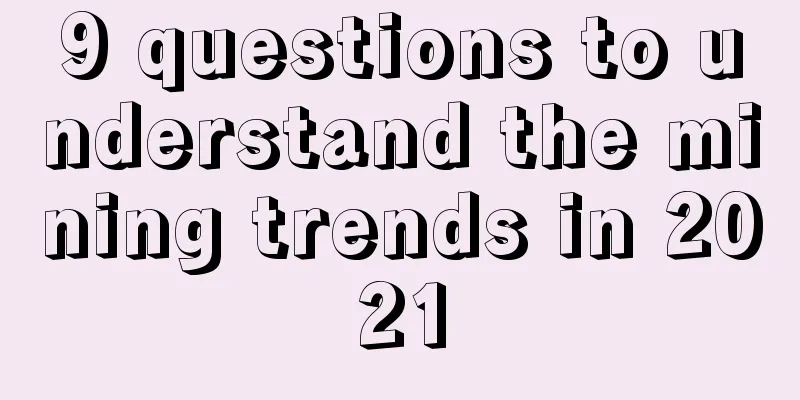 9 questions to understand the mining trends in 2021
