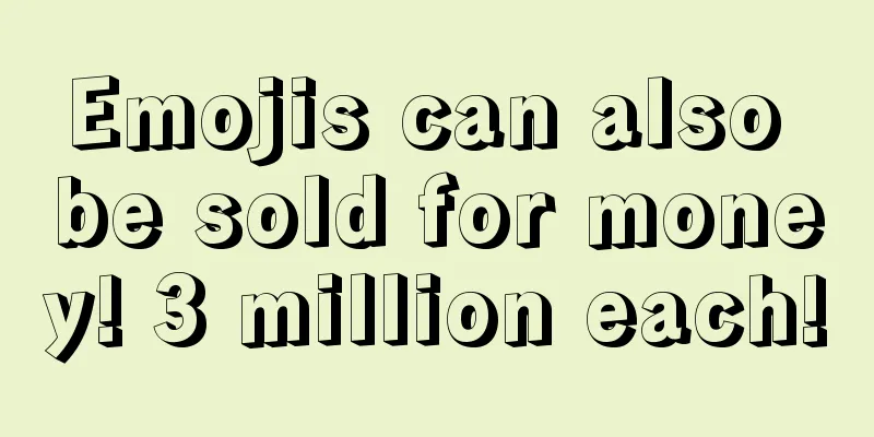 Emojis can also be sold for money! 3 million each!