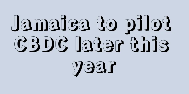 Jamaica to pilot CBDC later this year