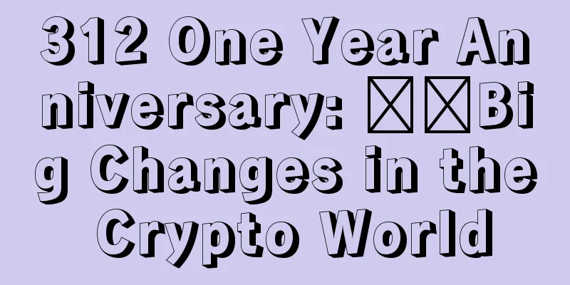 312 One Year Anniversary: ​​Big Changes in the Crypto World