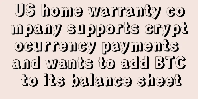 US home warranty company supports cryptocurrency payments and wants to add BTC to its balance sheet