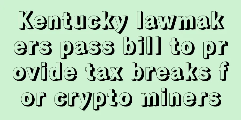 Kentucky lawmakers pass bill to provide tax breaks for crypto miners