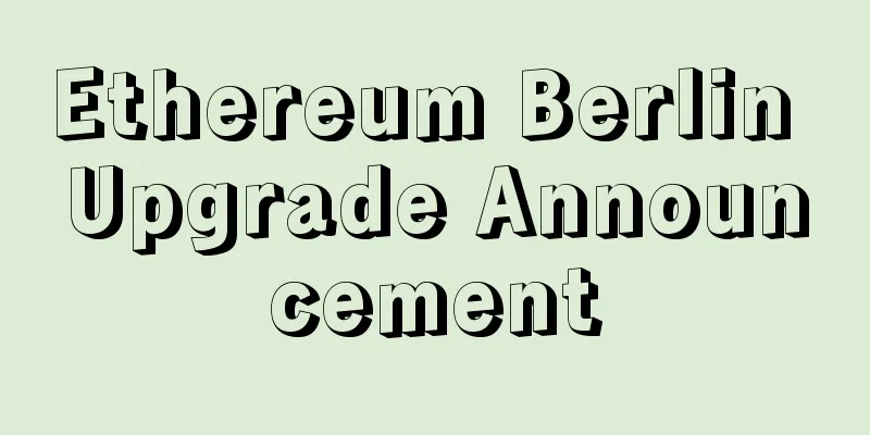 Ethereum Berlin Upgrade Announcement