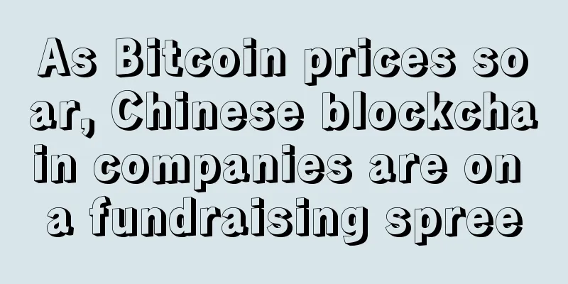As Bitcoin prices soar, Chinese blockchain companies are on a fundraising spree