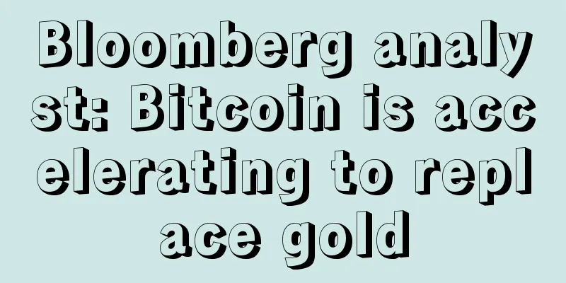 Bloomberg analyst: Bitcoin is accelerating to replace gold