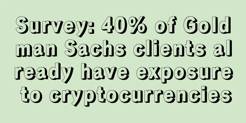 Survey: 40% of Goldman Sachs clients already have exposure to cryptocurrencies