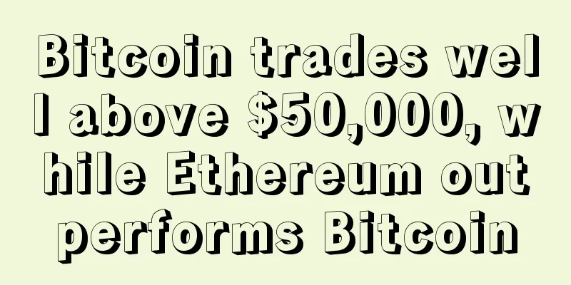 Bitcoin trades well above $50,000, while Ethereum outperforms Bitcoin