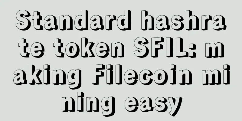 Standard hashrate token SFIL: making Filecoin mining easy