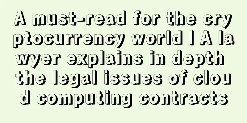 A must-read for the cryptocurrency world | A lawyer explains in depth the legal issues of cloud computing contracts