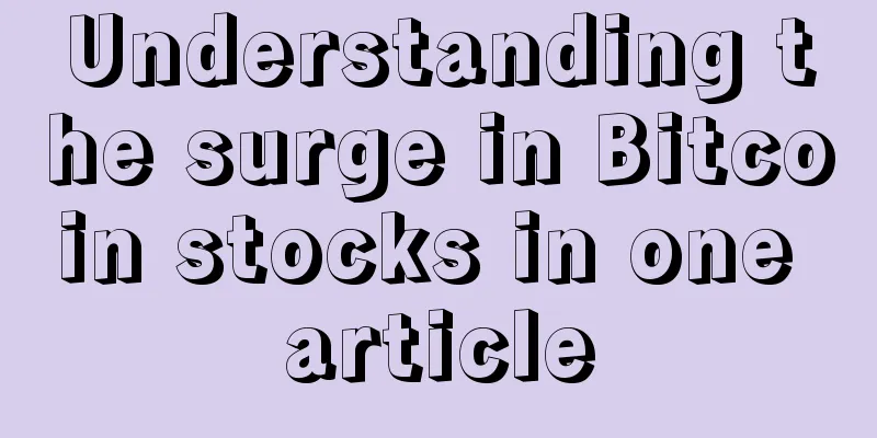 Understanding the surge in Bitcoin stocks in one article