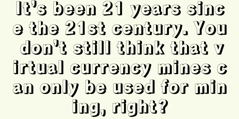 It’s been 21 years since the 21st century. You don’t still think that virtual currency mines can only be used for mining, right?