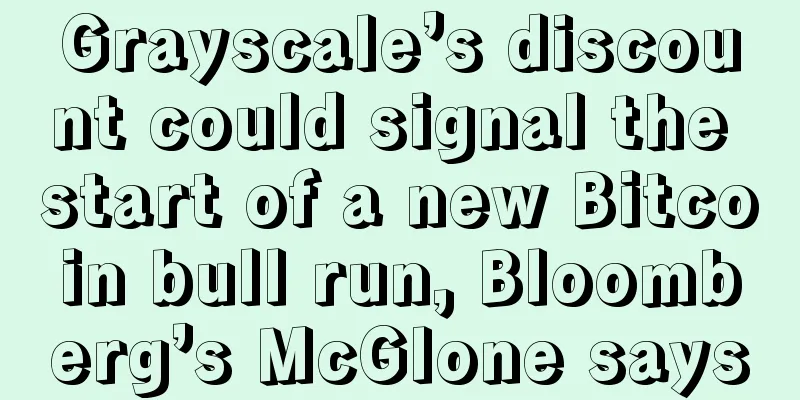 Grayscale’s discount could signal the start of a new Bitcoin bull run, Bloomberg’s McGlone says