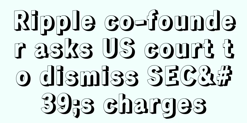 Ripple co-founder asks US court to dismiss SEC's charges
