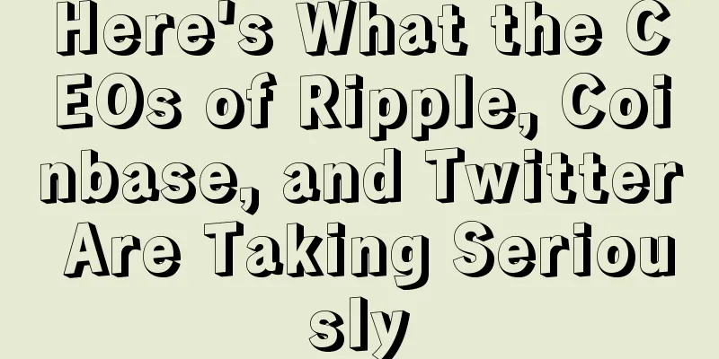 Here's What the CEOs of Ripple, Coinbase, and Twitter Are Taking Seriously