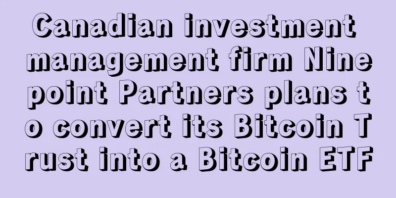 Canadian investment management firm Ninepoint Partners plans to convert its Bitcoin Trust into a Bitcoin ETF