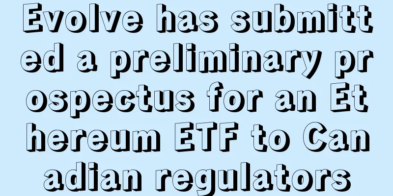 Evolve has submitted a preliminary prospectus for an Ethereum ETF to Canadian regulators