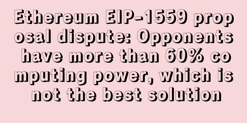 Ethereum EIP-1559 proposal dispute: Opponents have more than 60% computing power, which is not the best solution