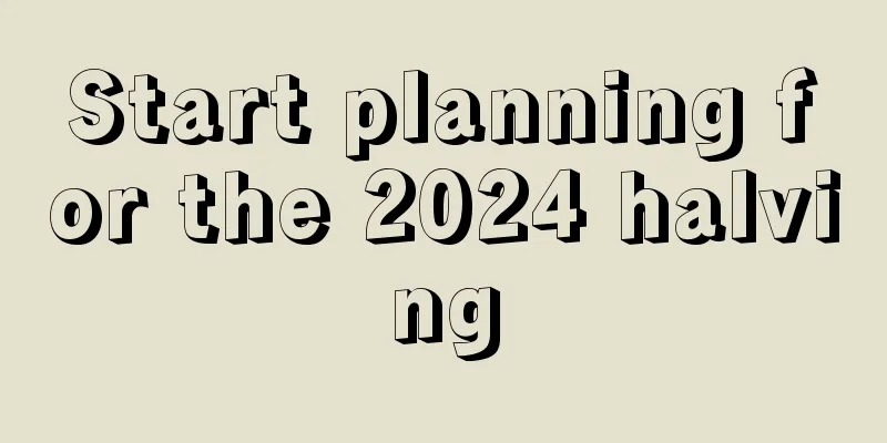 Start planning for the 2024 halving