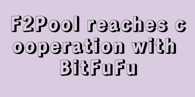 F2Pool reaches cooperation with BitFuFu
