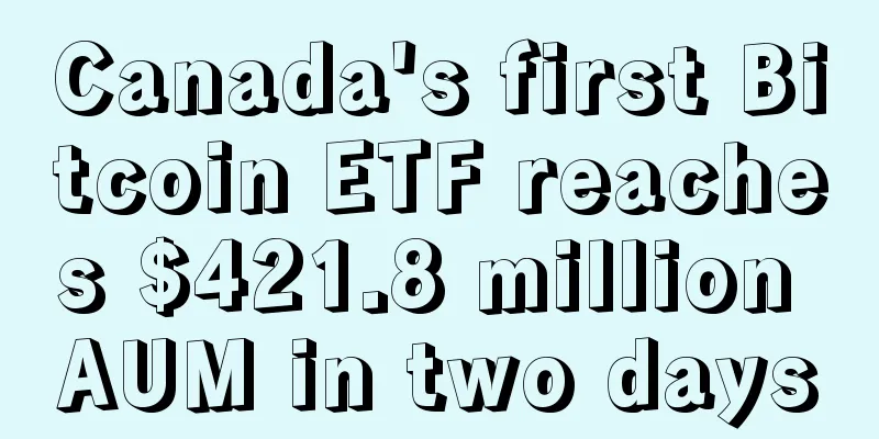 Canada's first Bitcoin ETF reaches $421.8 million AUM in two days