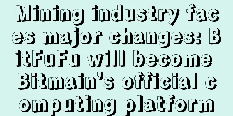 Mining industry faces major changes: BitFuFu will become Bitmain’s official computing platform