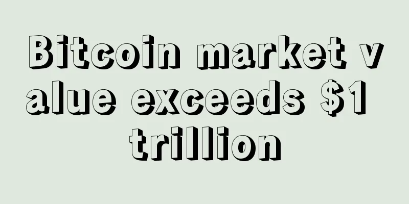 Bitcoin market value exceeds $1 trillion