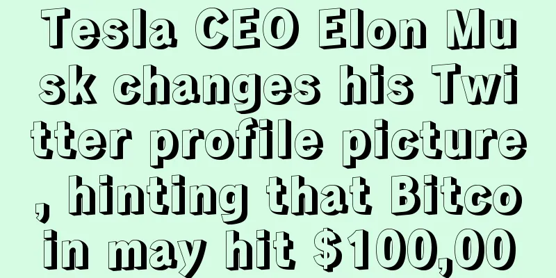 Tesla CEO Elon Musk changes his Twitter profile picture, hinting that Bitcoin may hit $100,000