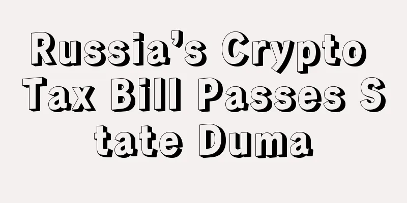 Russia’s Crypto Tax Bill Passes State Duma